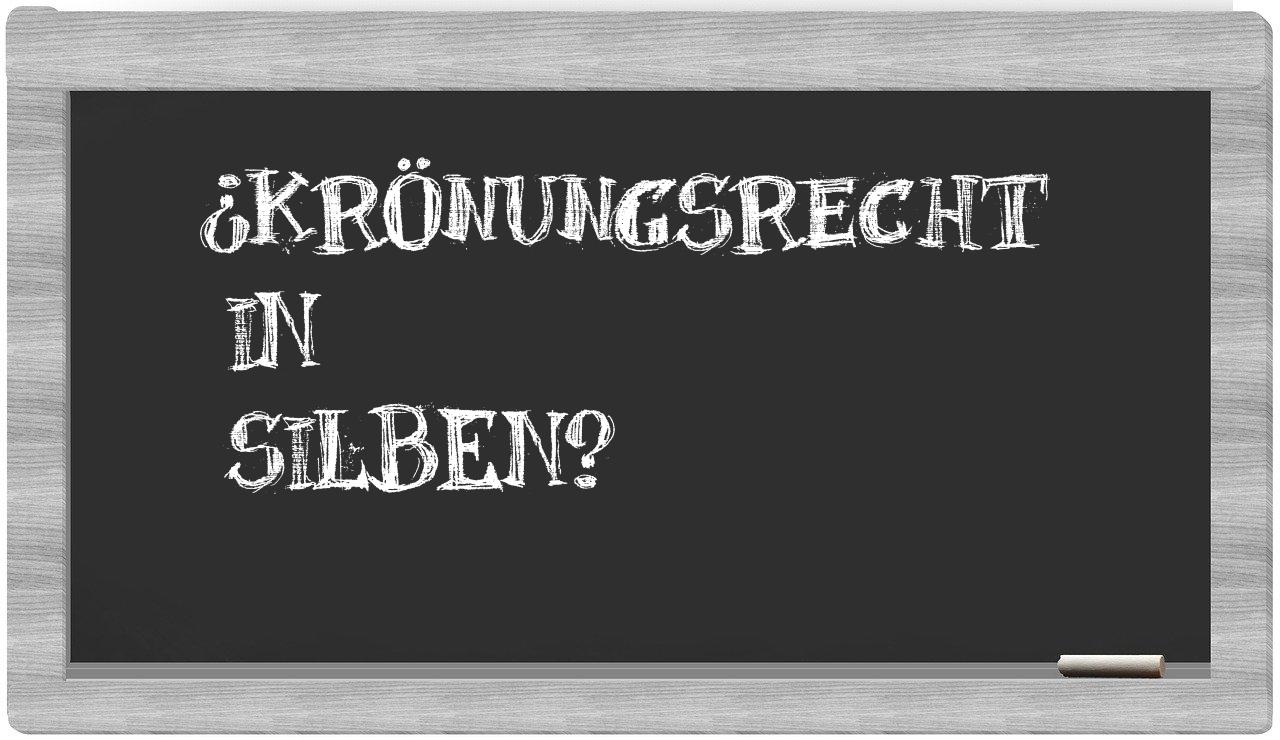 Krönungsrecht in syllables