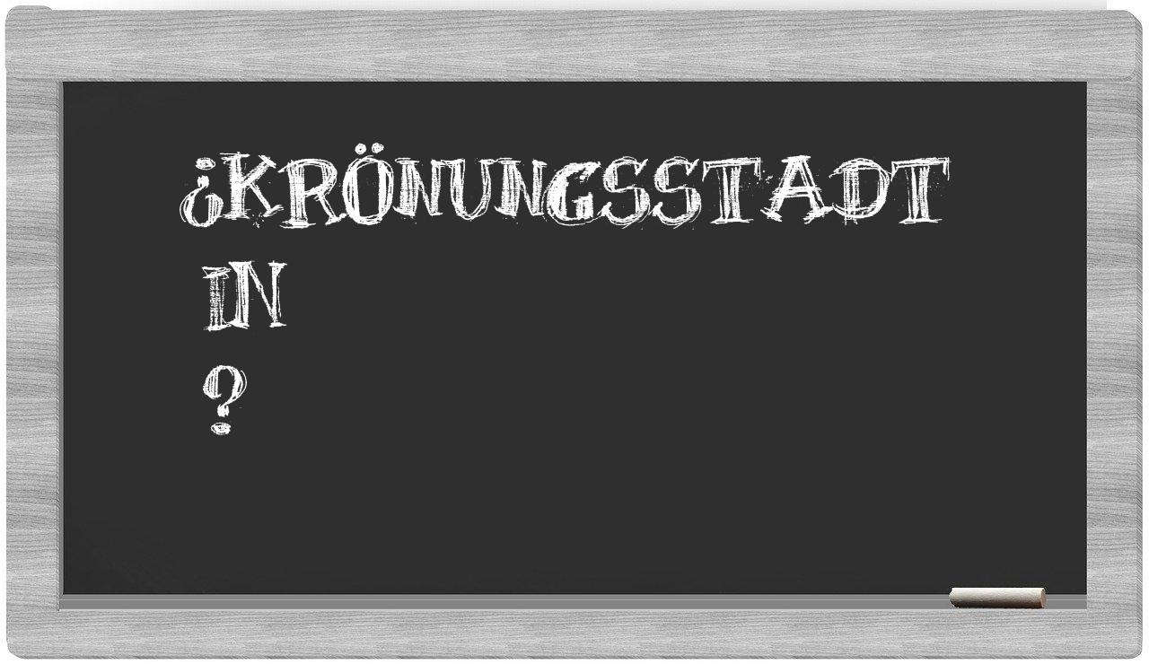 ¿Krönungsstadt en sílabas?