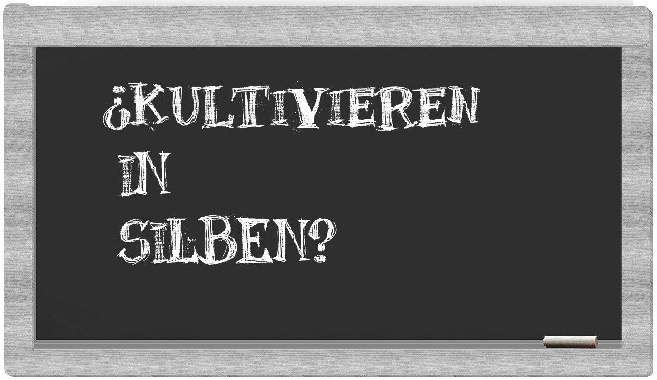 Kultivieren in syllables