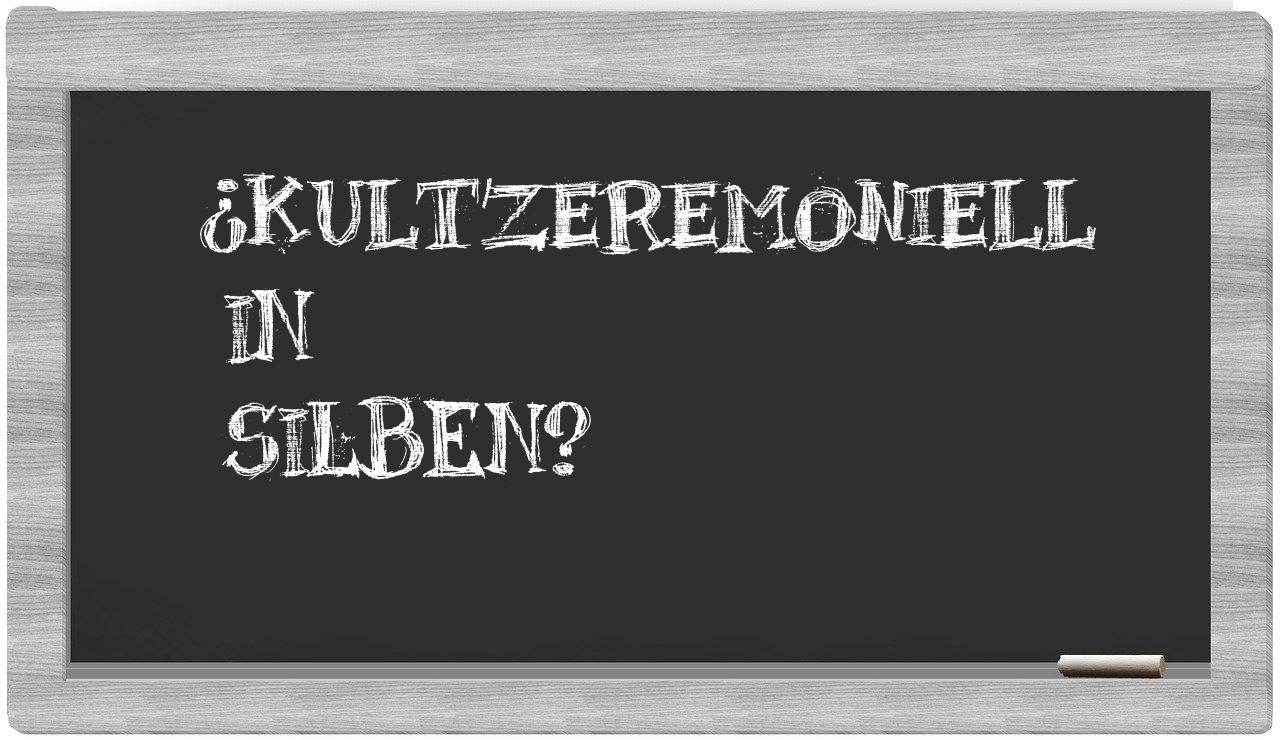 Kultzeremoniell in syllables