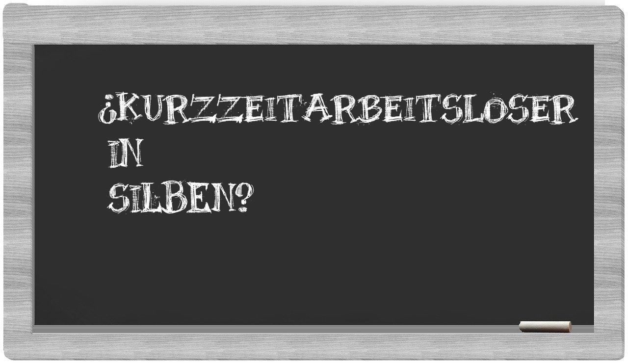 Kurzzeitarbeitsloser in syllables