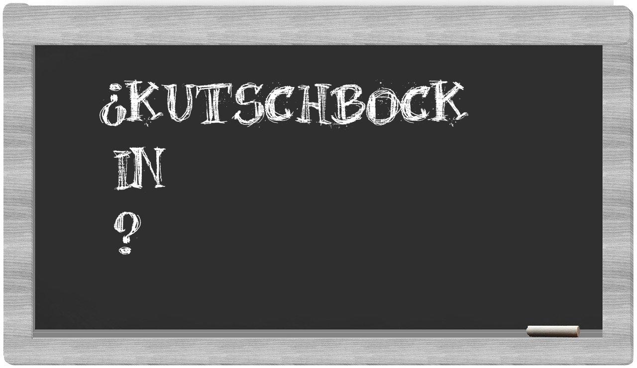 ¿Kutschbock en sílabas?