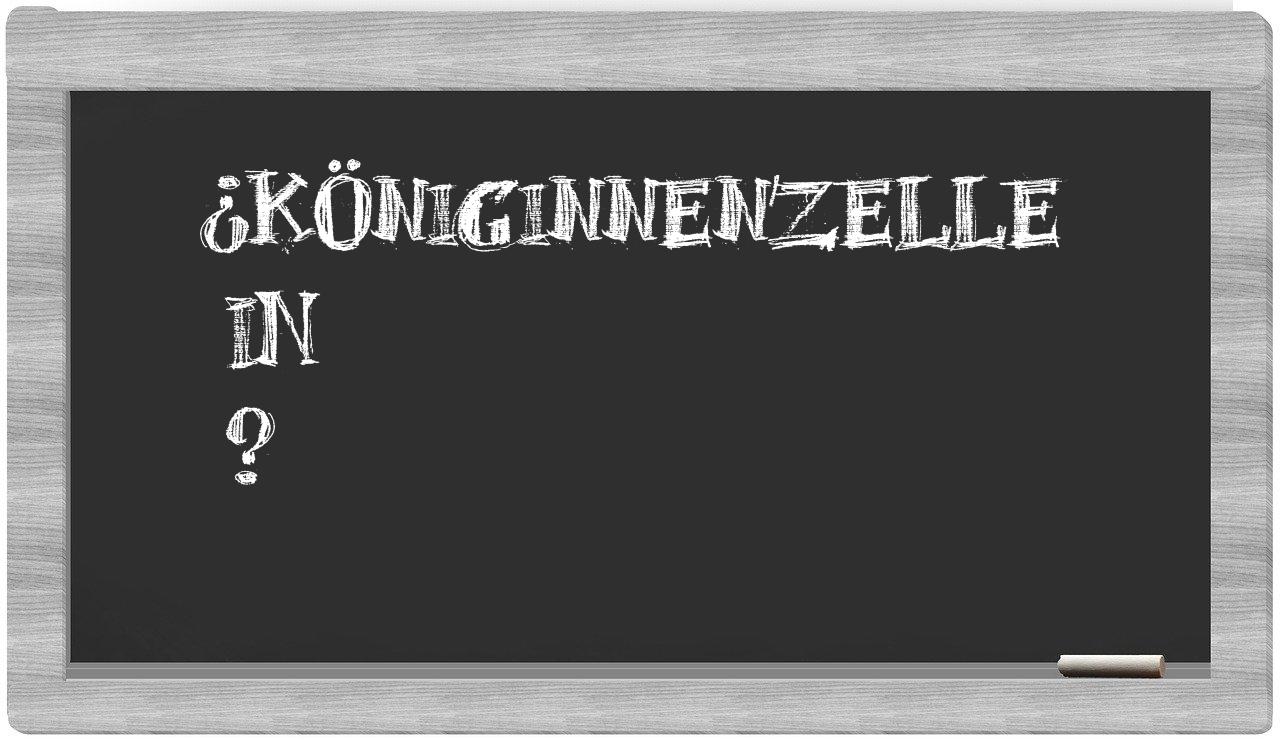 ¿Königinnenzelle en sílabas?