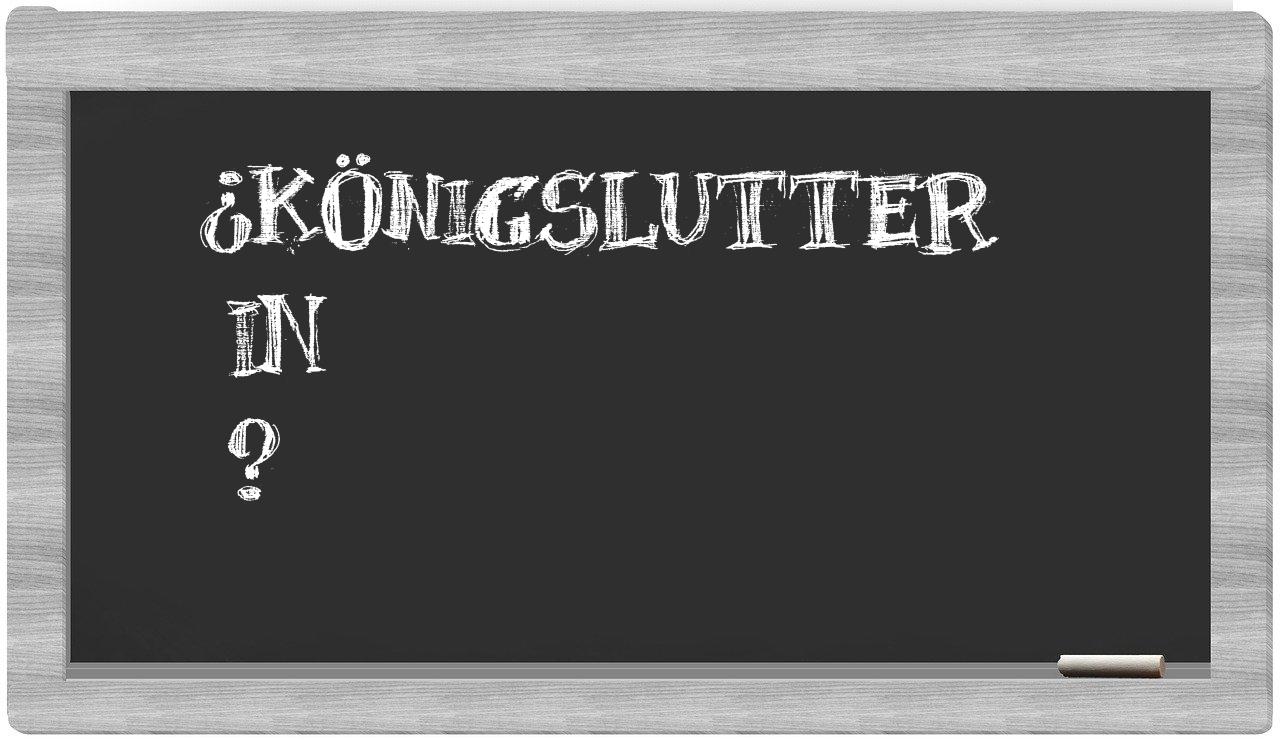 ¿Königslutter en sílabas?