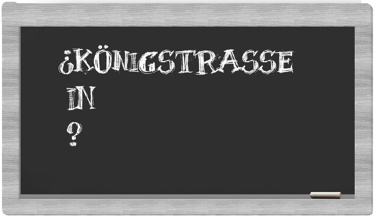 ¿Königstraße en sílabas?