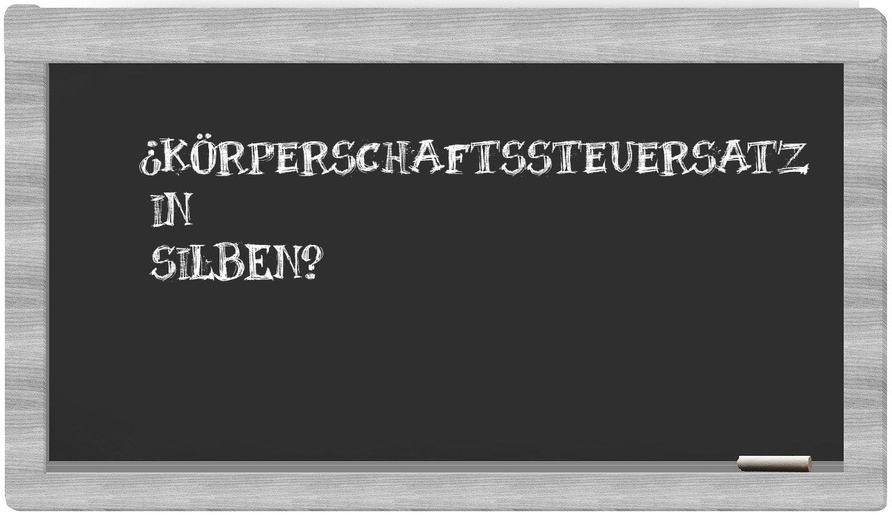 Körperschaftssteuersatz in syllables