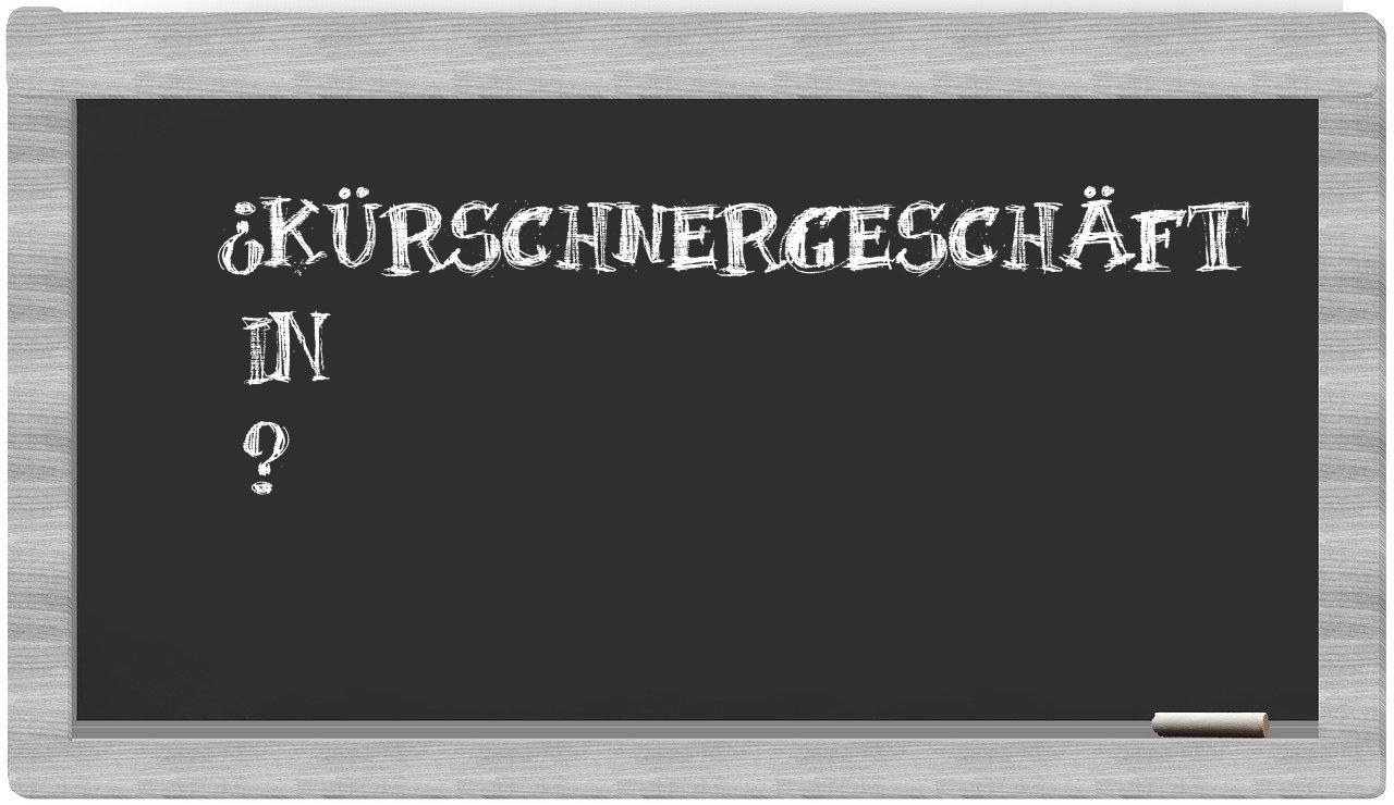 ¿Kürschnergeschäft en sílabas?