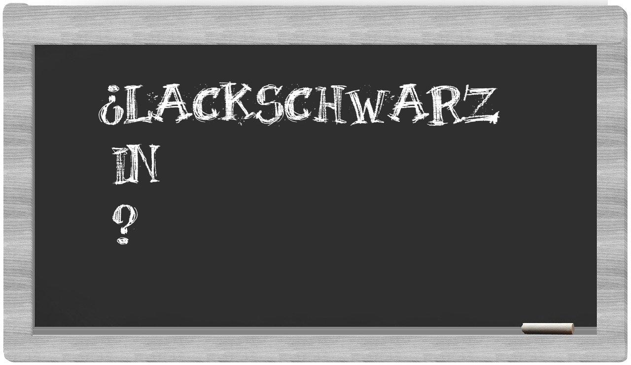 ¿Lackschwarz en sílabas?