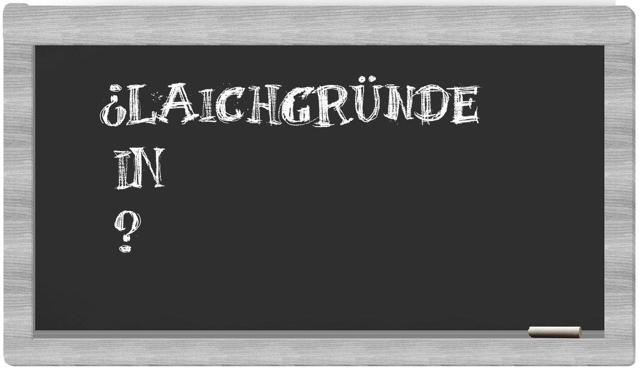¿Laichgründe en sílabas?