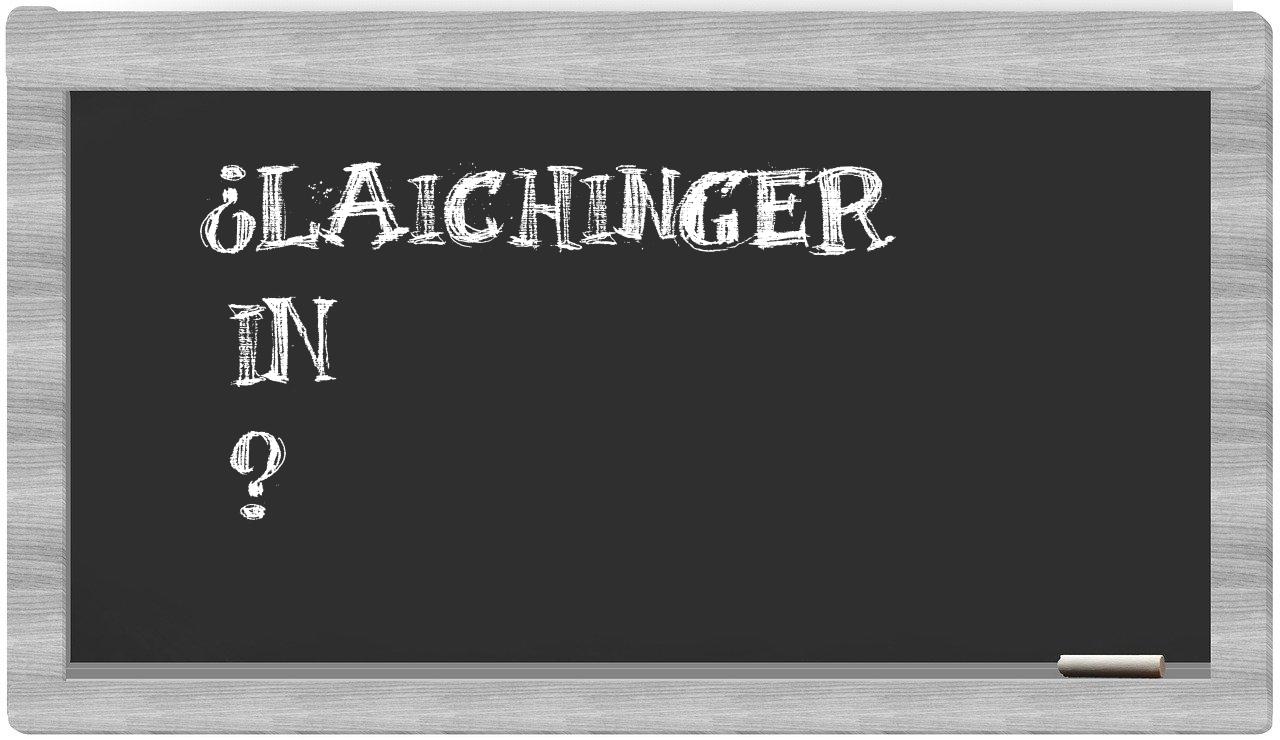 ¿Laichinger en sílabas?