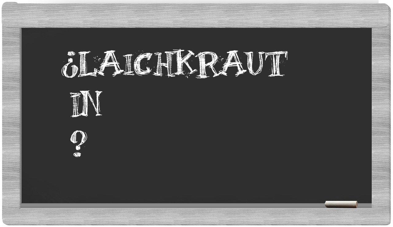 ¿Laichkraut en sílabas?
