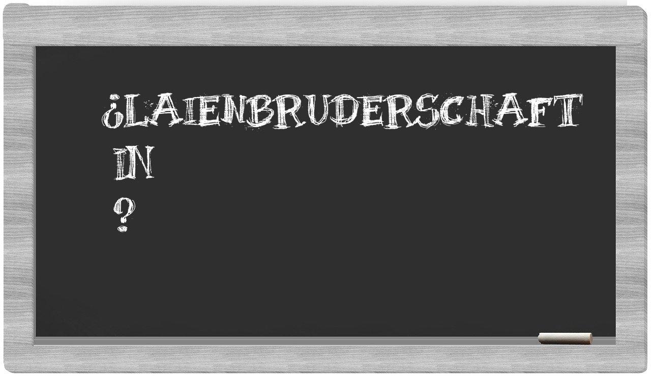 ¿Laienbruderschaft en sílabas?