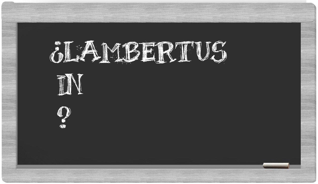 ¿Lambertus en sílabas?