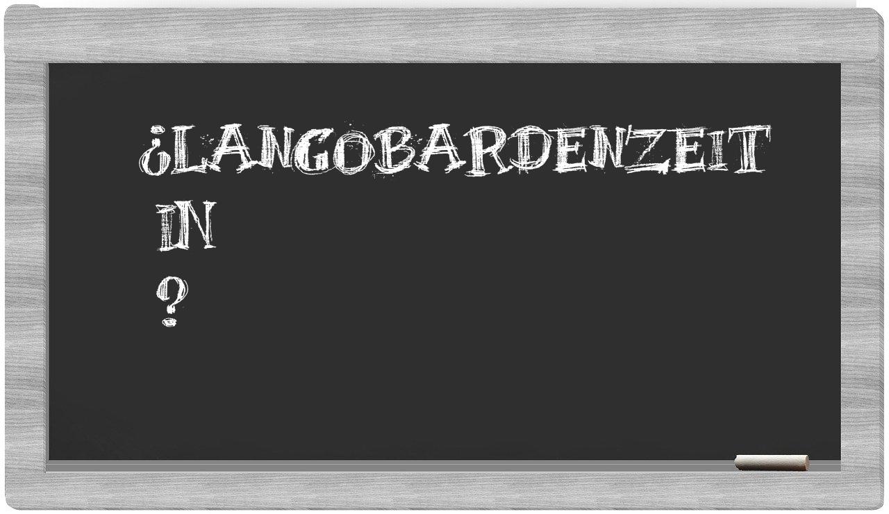 ¿Langobardenzeit en sílabas?