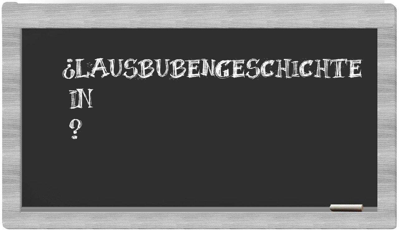 ¿Lausbubengeschichte en sílabas?