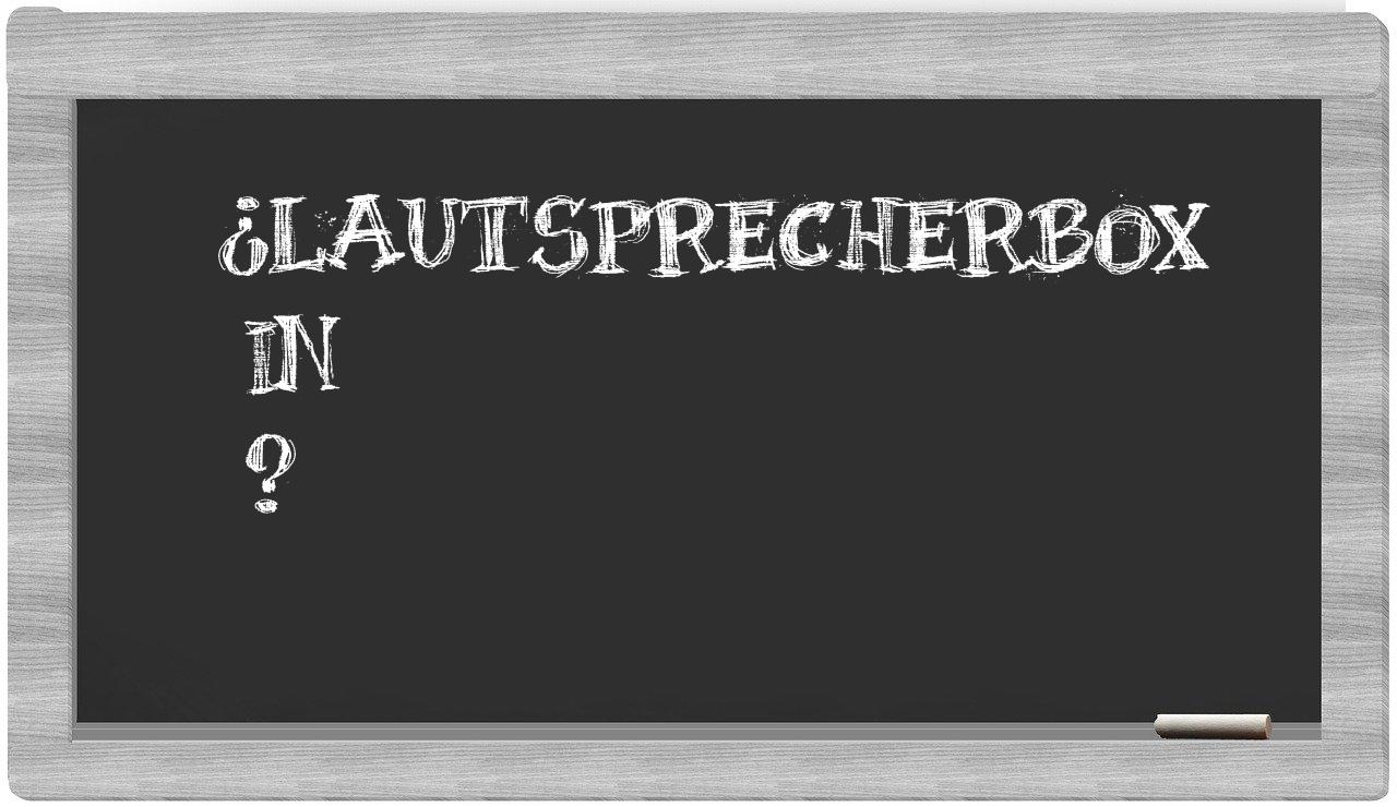¿Lautsprecherbox en sílabas?