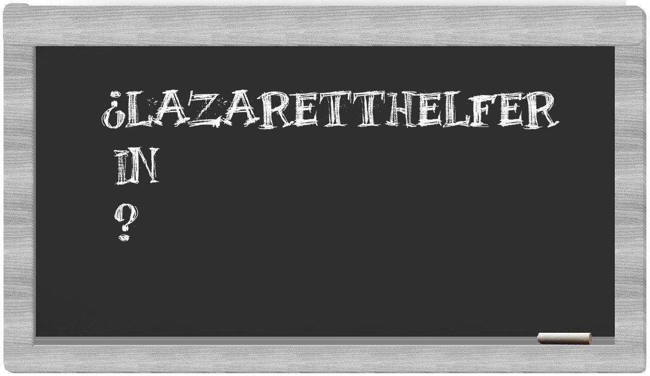 ¿Lazaretthelfer en sílabas?