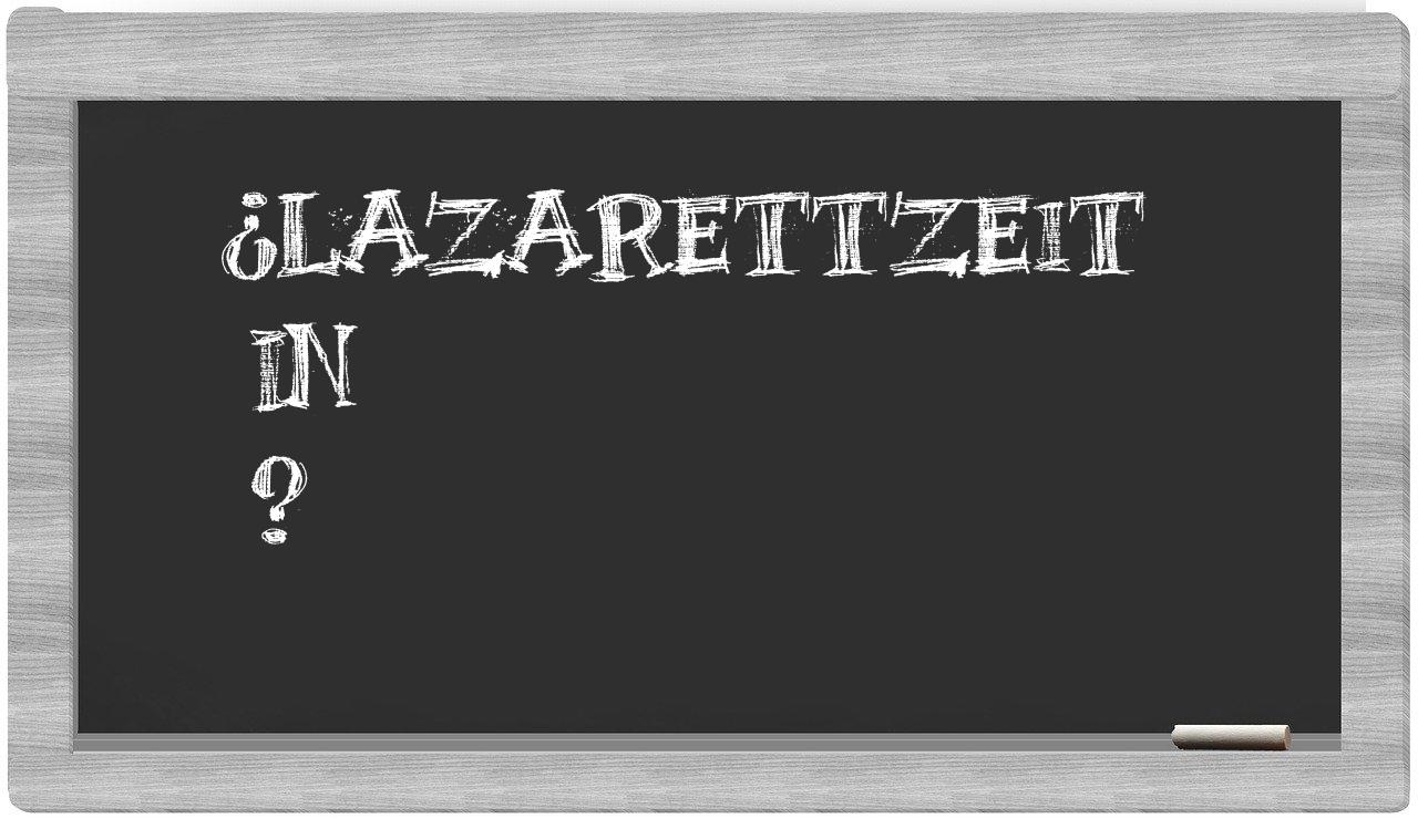 ¿Lazarettzeit en sílabas?