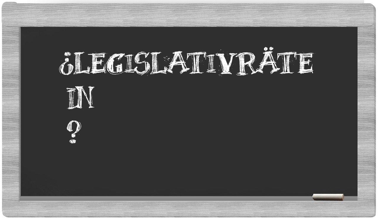 ¿Legislativräte en sílabas?