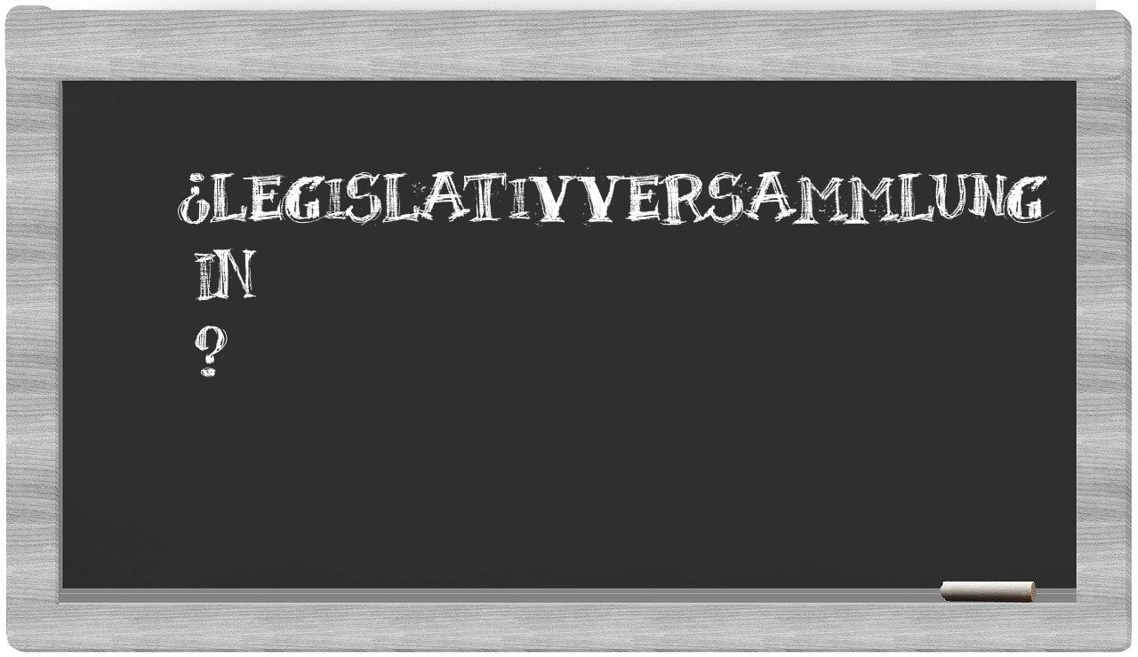 ¿Legislativversammlung en sílabas?