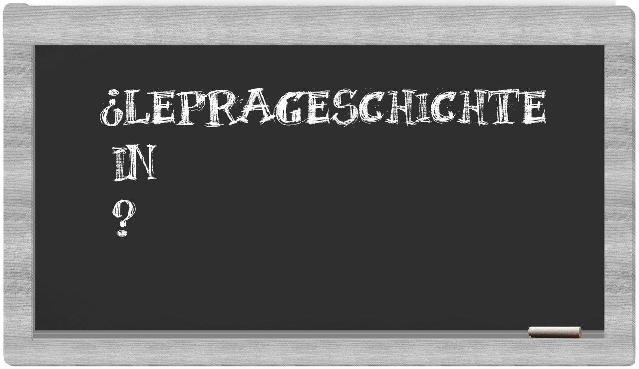 ¿Leprageschichte en sílabas?