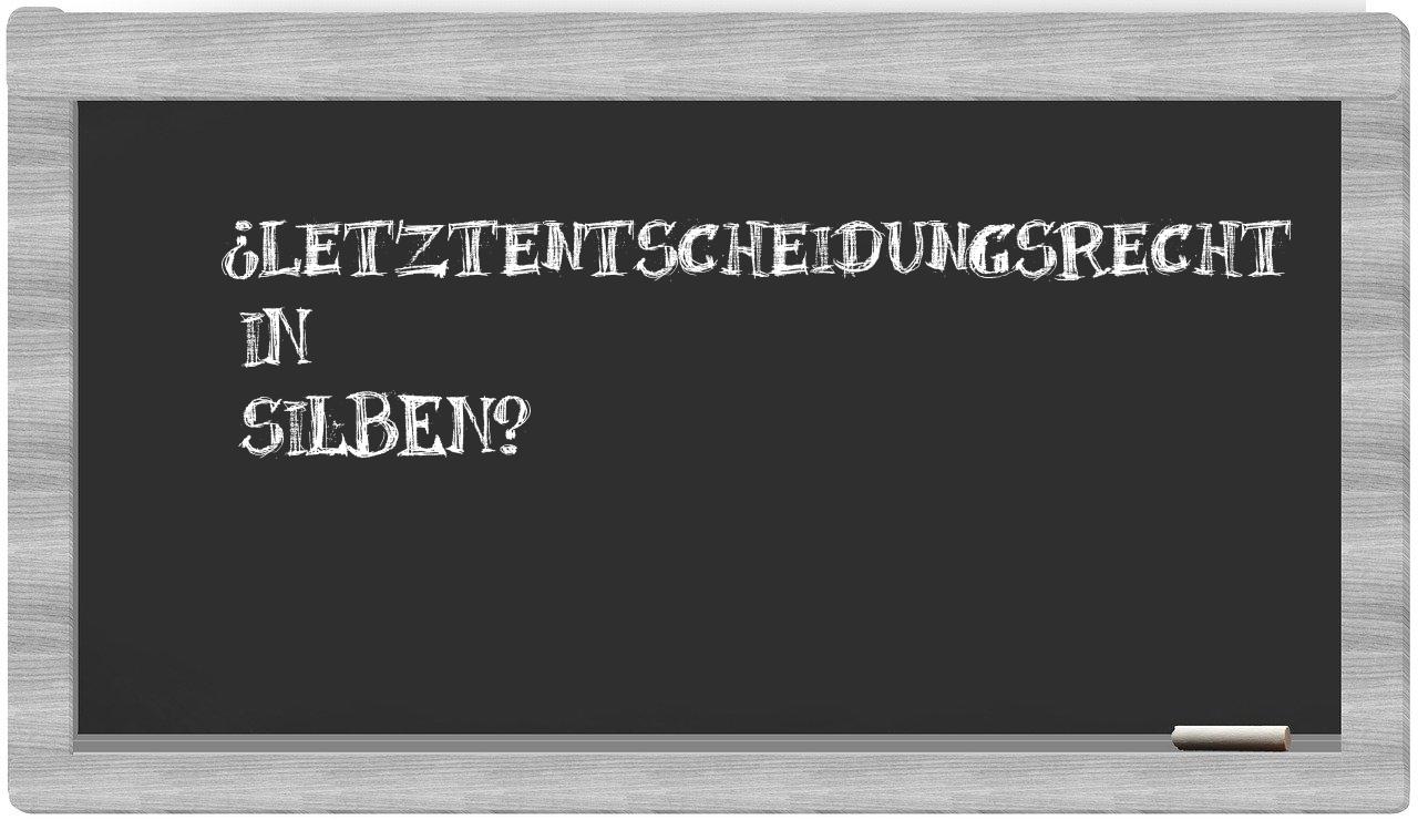 Letztentscheidungsrecht in syllables