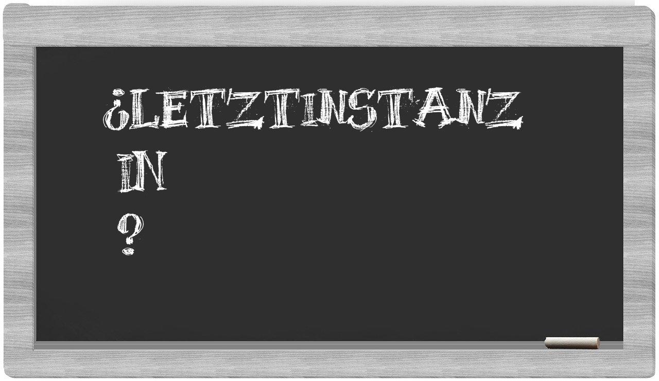 ¿Letztinstanz en sílabas?