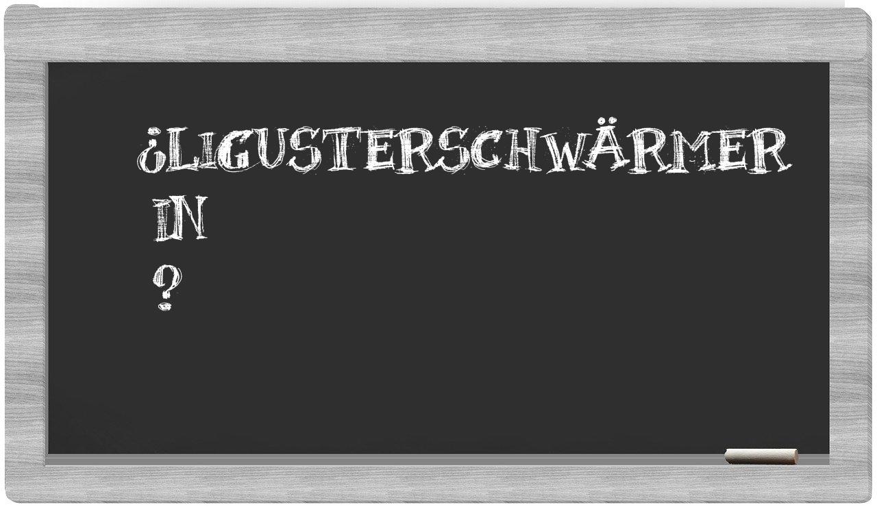 ¿Ligusterschwärmer en sílabas?