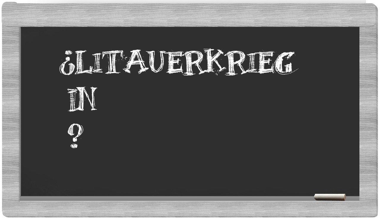 ¿Litauerkrieg en sílabas?