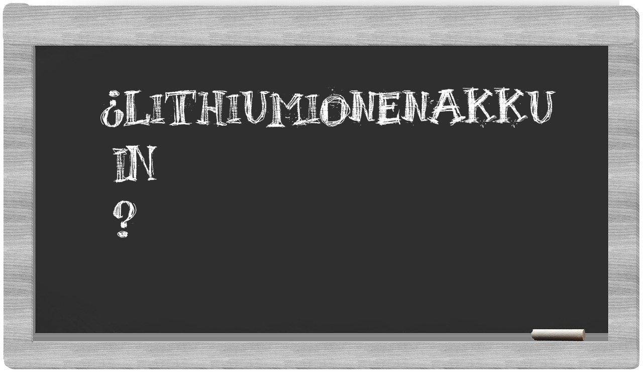 ¿Lithiumionenakku en sílabas?