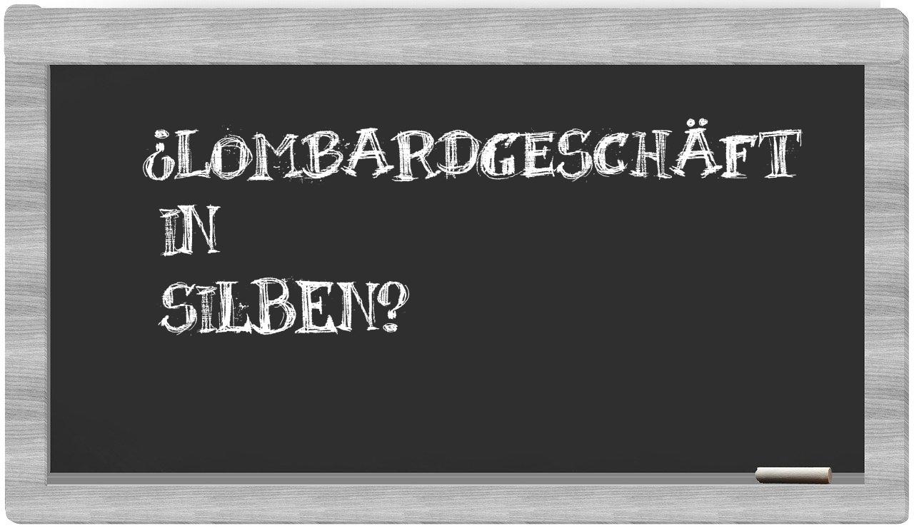Lombardgeschäft in syllables