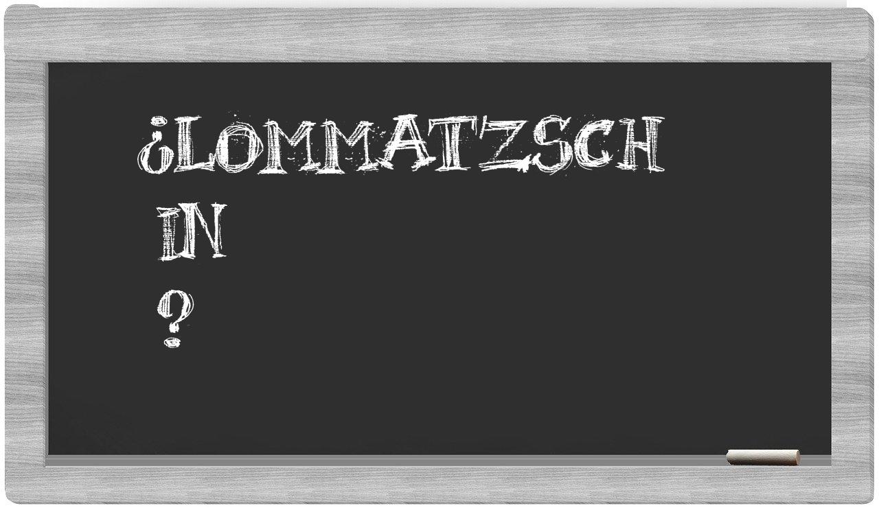 ¿Lommatzsch en sílabas?