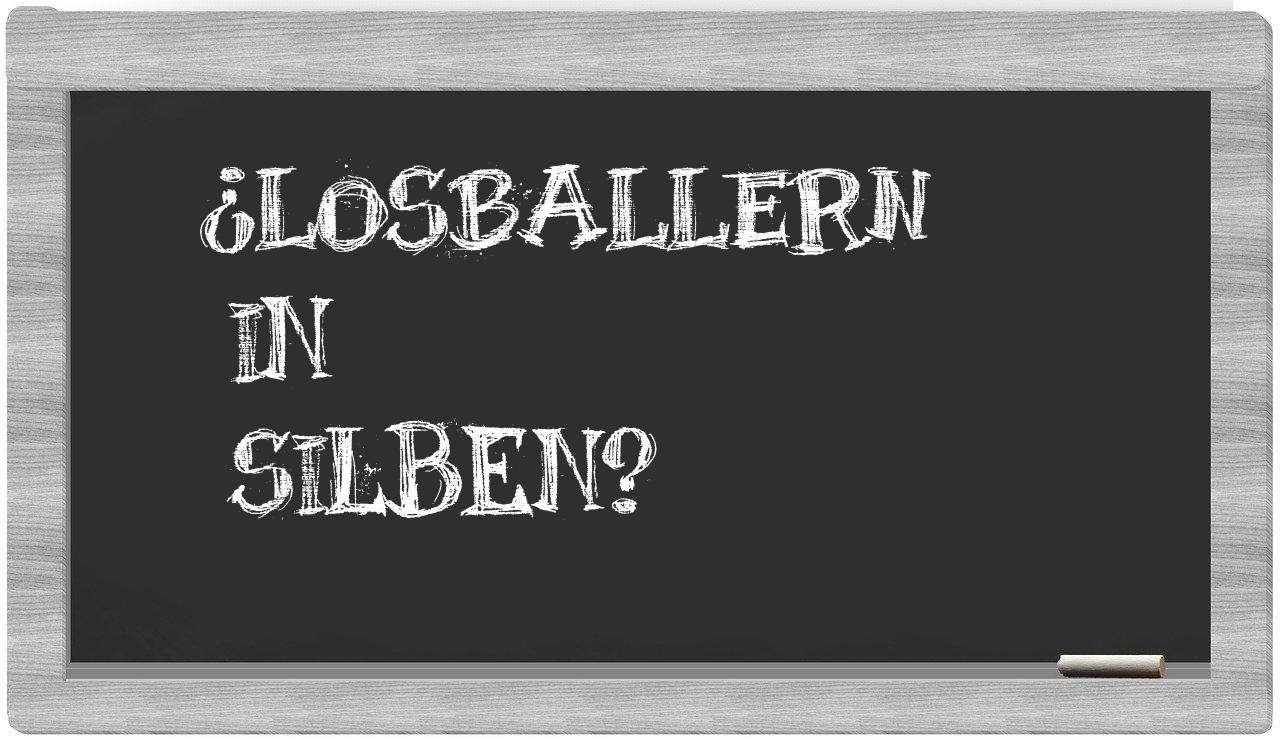Losballern in syllables