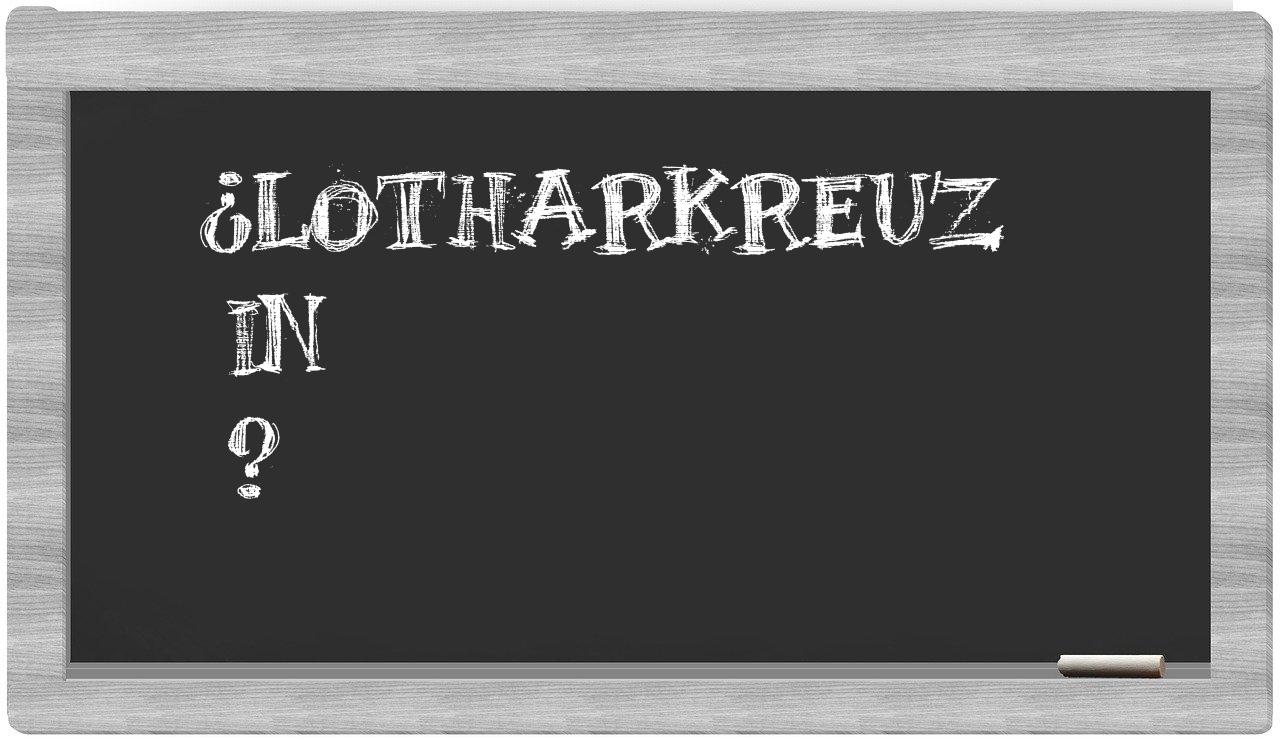 ¿Lotharkreuz en sílabas?