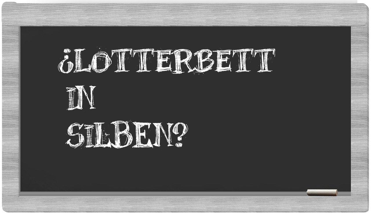 Lotterbett in syllables