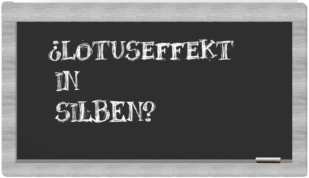 Lotuseffekt in syllables