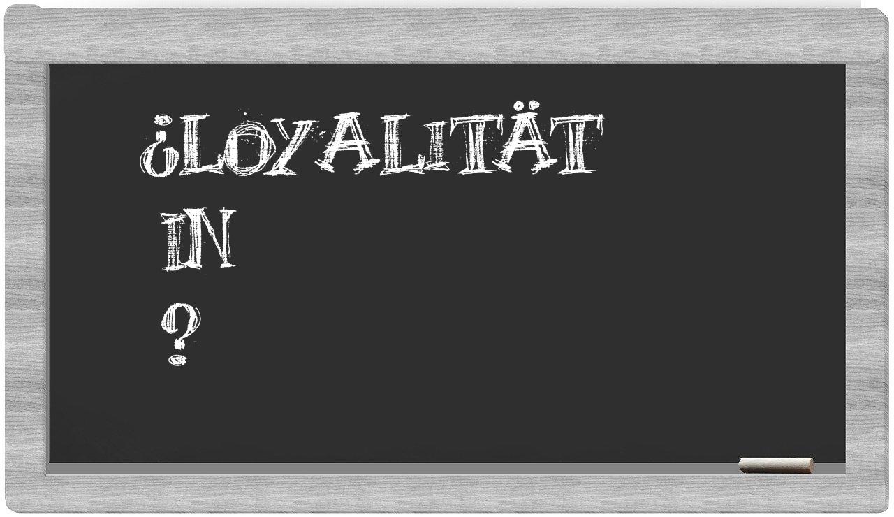 ¿Loyalität en sílabas?