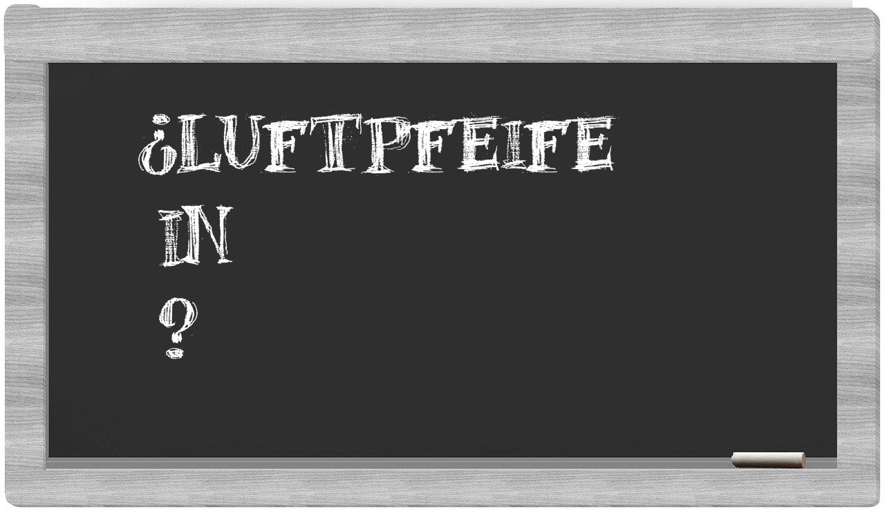 ¿Luftpfeife en sílabas?