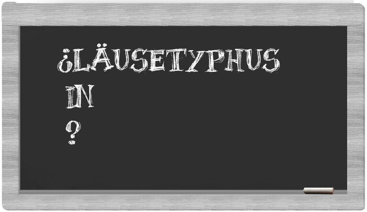 ¿Läusetyphus en sílabas?