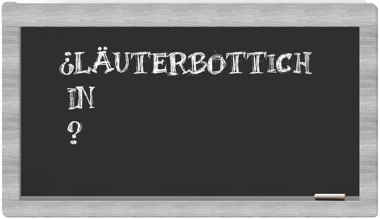 ¿Läuterbottich en sílabas?