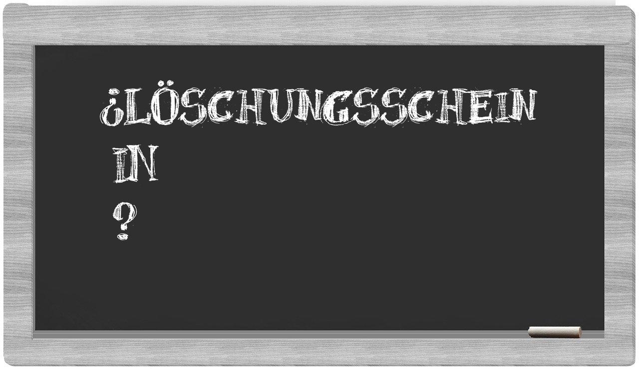 ¿Löschungsschein en sílabas?