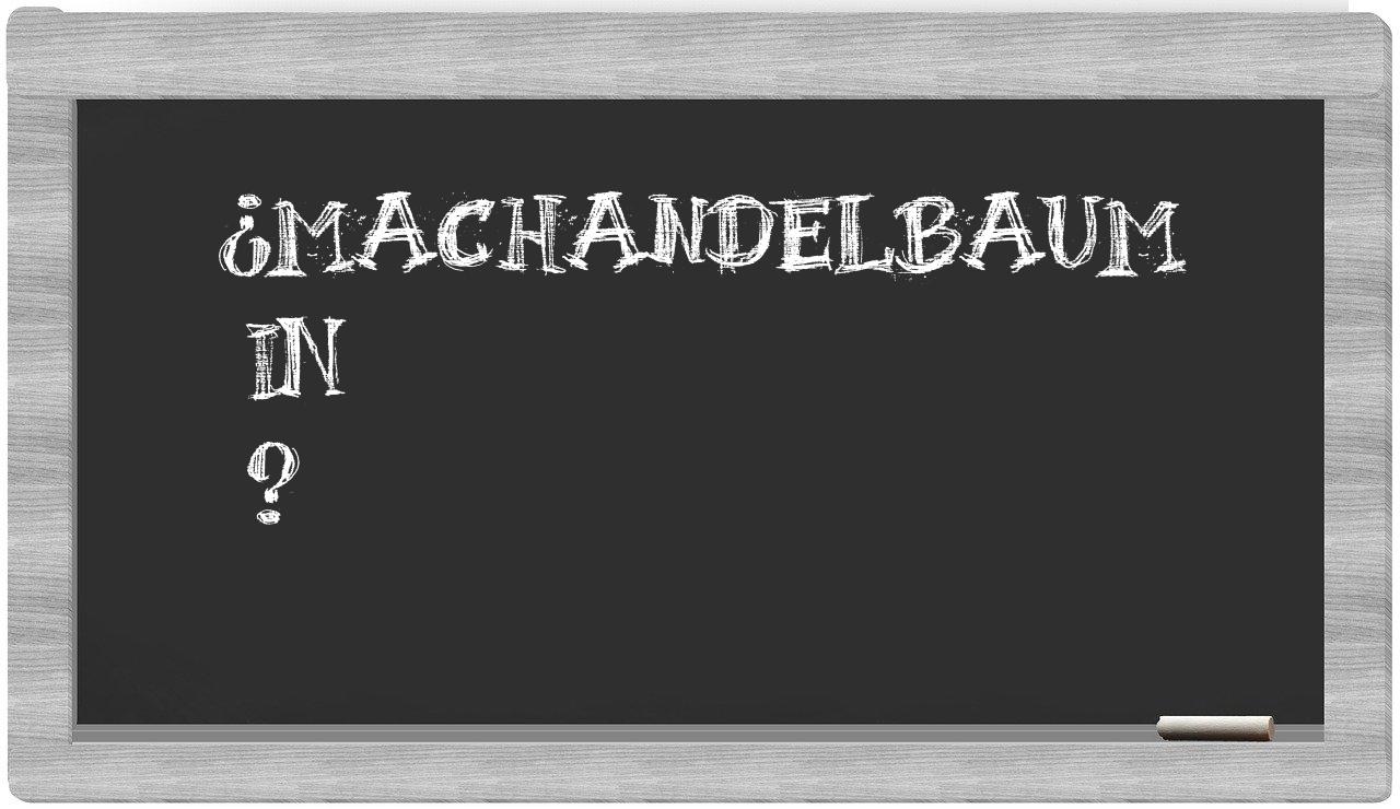 ¿Machandelbaum en sílabas?