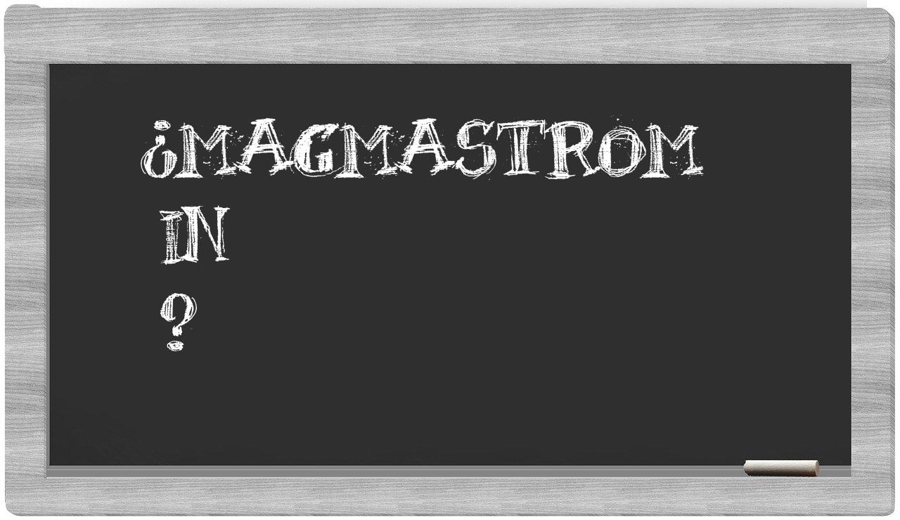 ¿Magmastrom en sílabas?