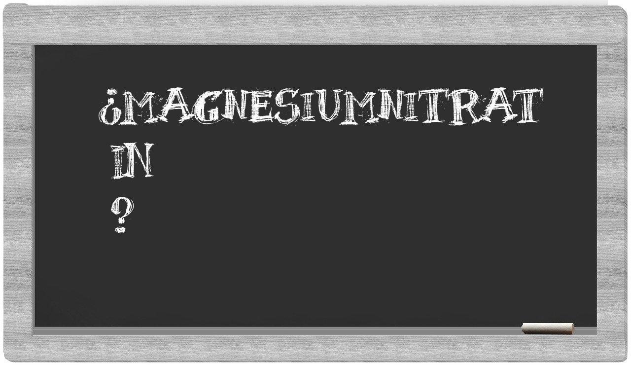 ¿Magnesiumnitrat en sílabas?