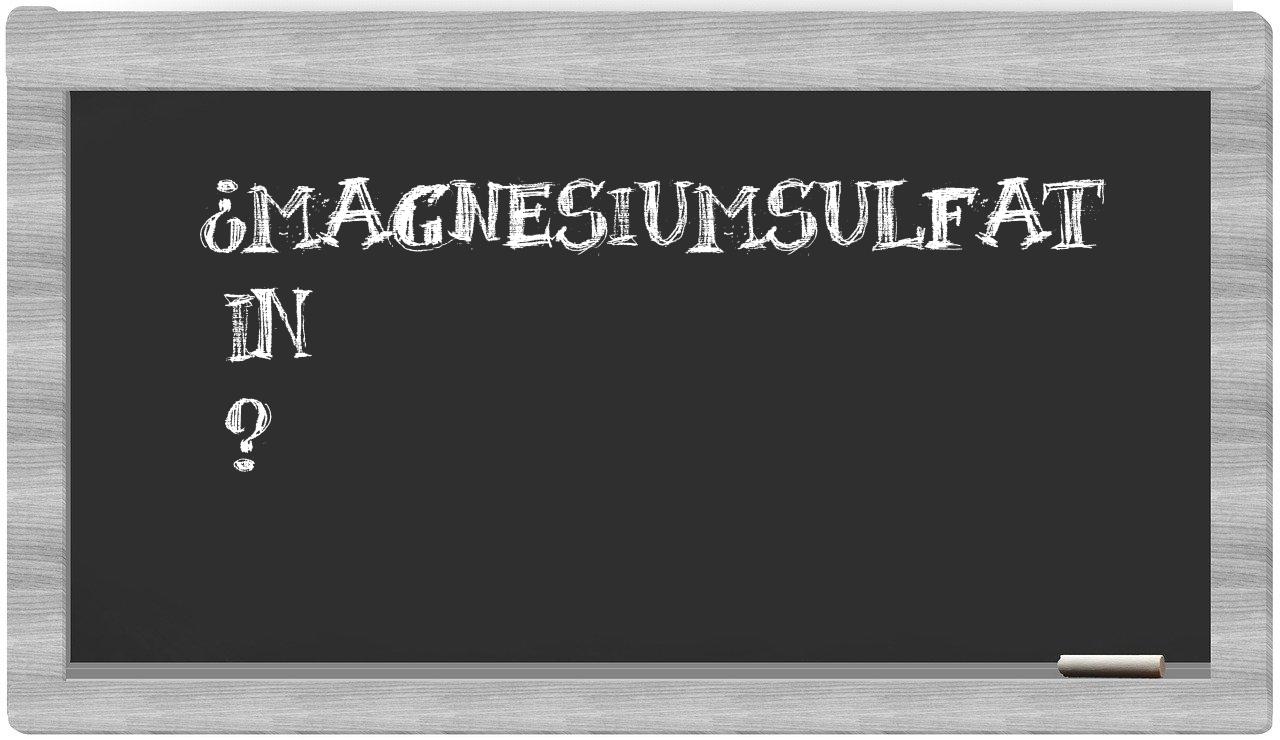 ¿Magnesiumsulfat en sílabas?