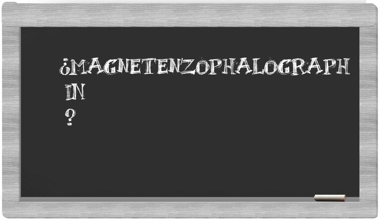¿Magnetenzophalograph en sílabas?