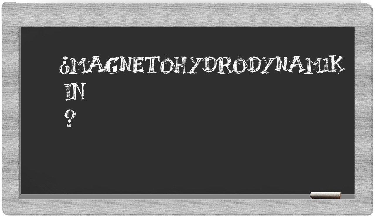 ¿Magnetohydrodynamik en sílabas?