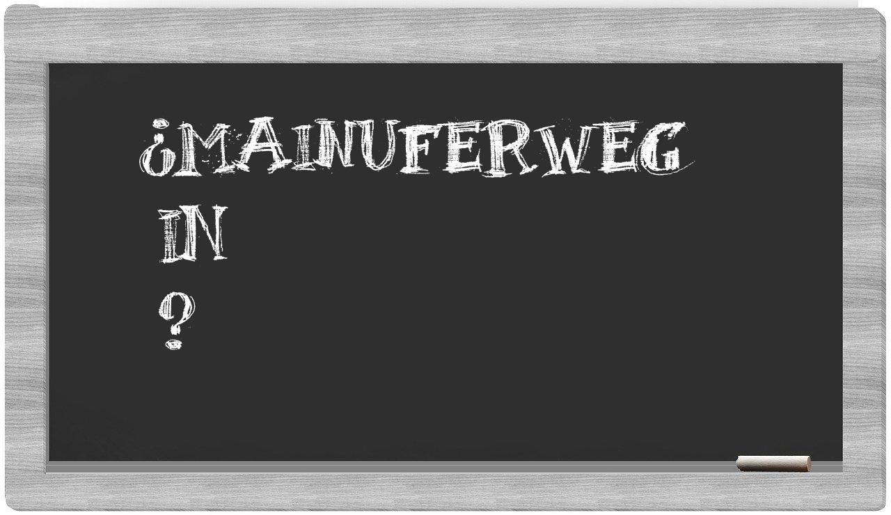 ¿Mainuferweg en sílabas?