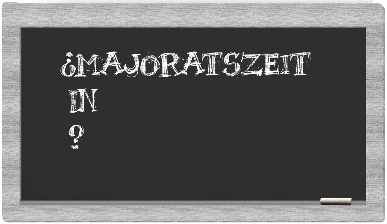 ¿Majoratszeit en sílabas?