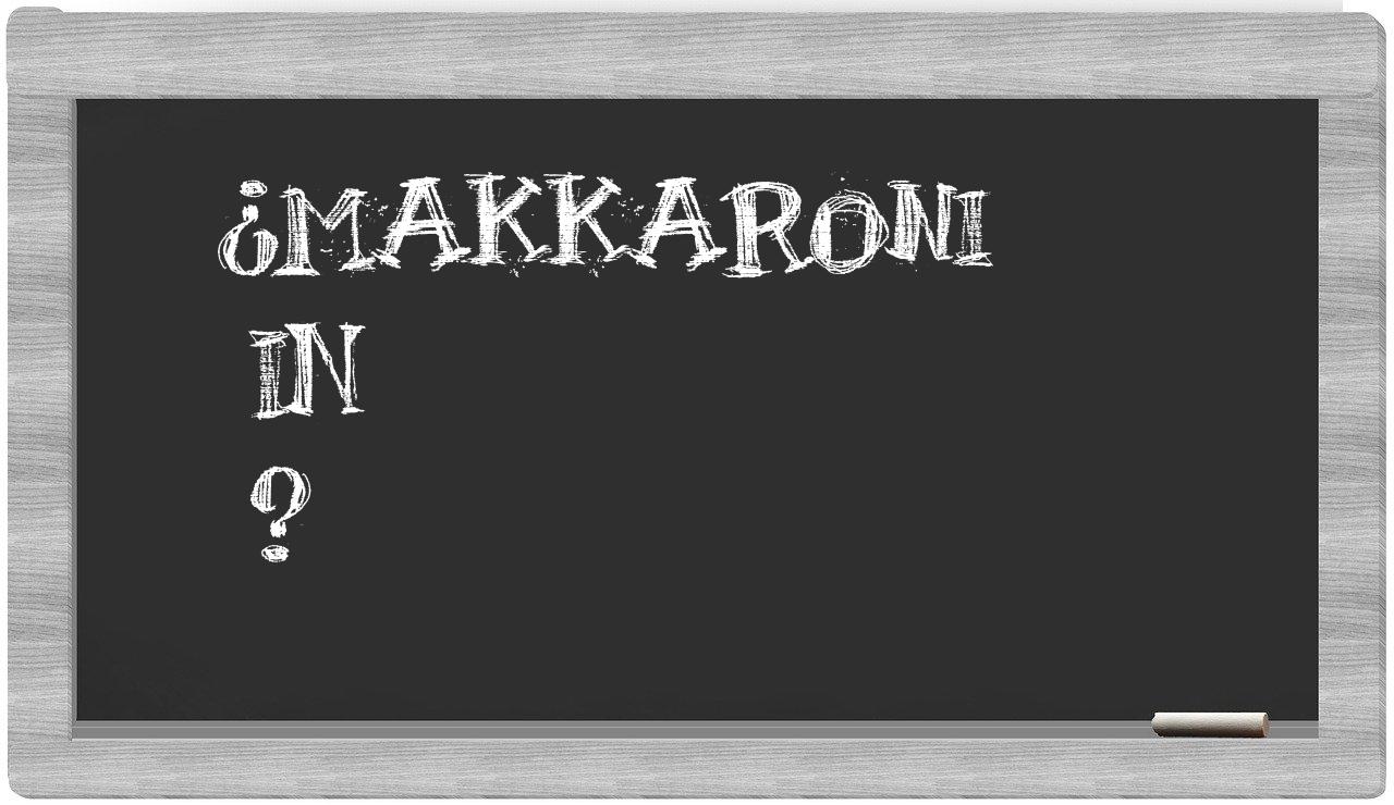 ¿Makkaroni en sílabas?